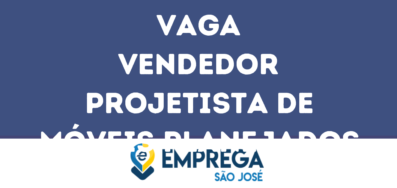 Vendedor Projetista De M Veis Planejados Jacarei Sp Emprega S O