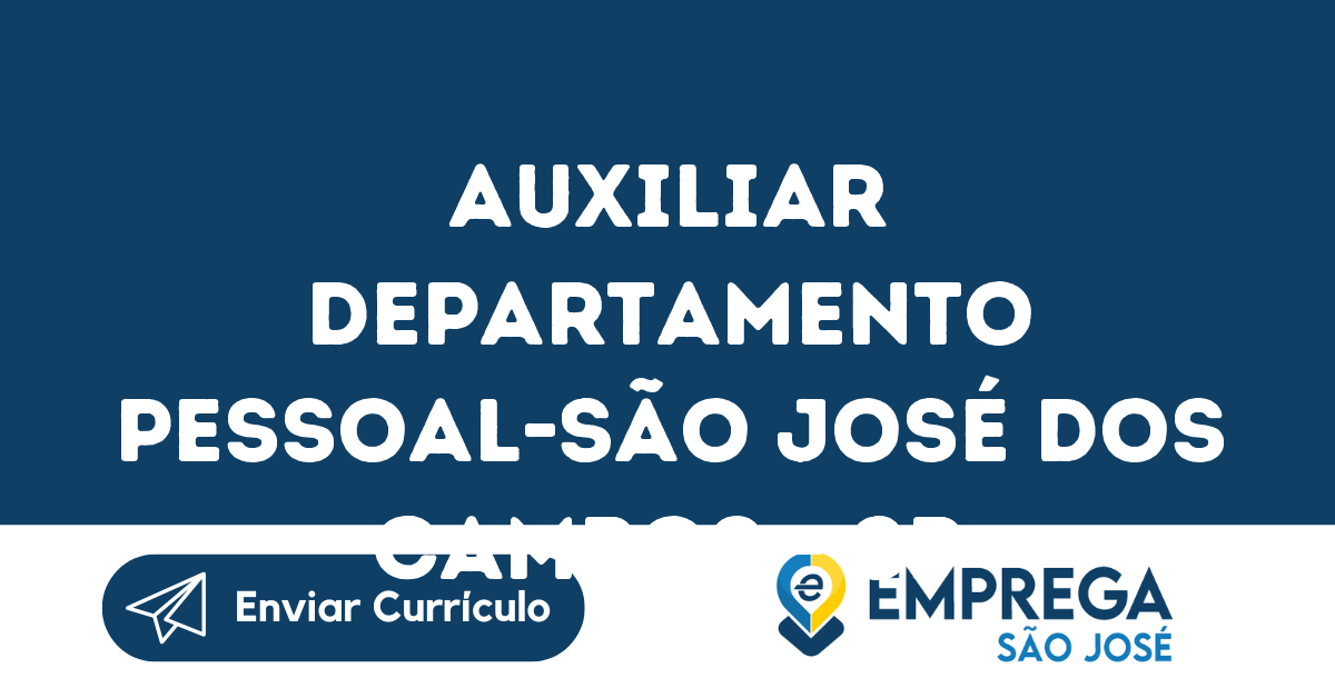 Auxiliar Departamento Pessoal S O Jos Dos Campos Sp Emprega S O