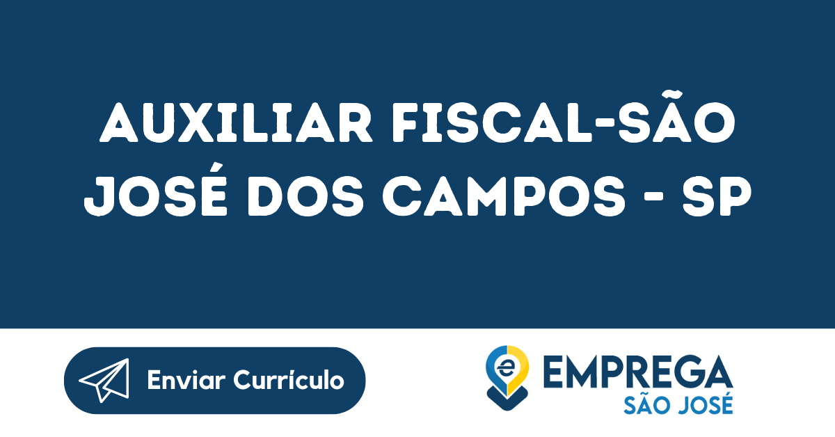 Auxiliar Fiscal S O Jos Dos Campos Sp Emprega S O Jos Vagas De