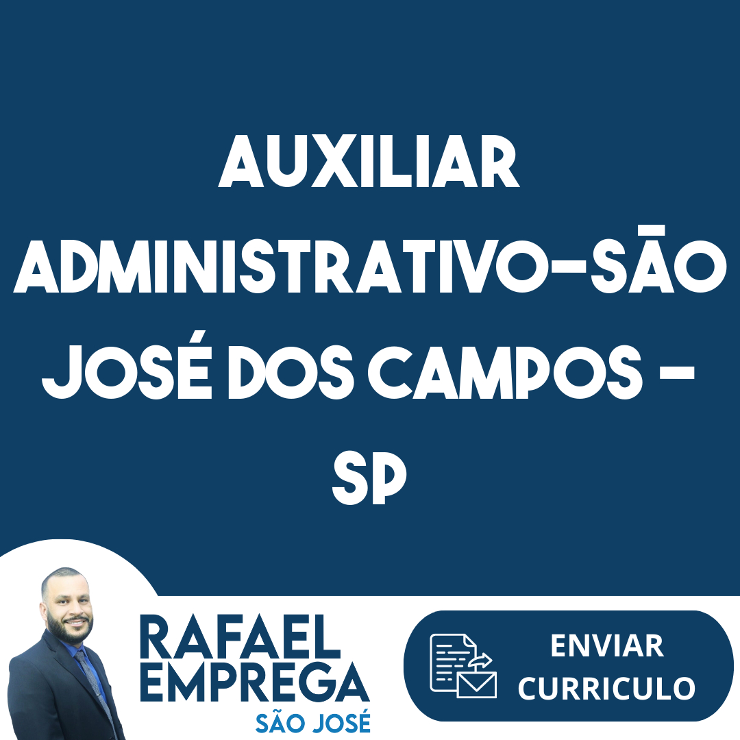 Auxiliar Administrativo São José Dos Campos Sp Emprega São José