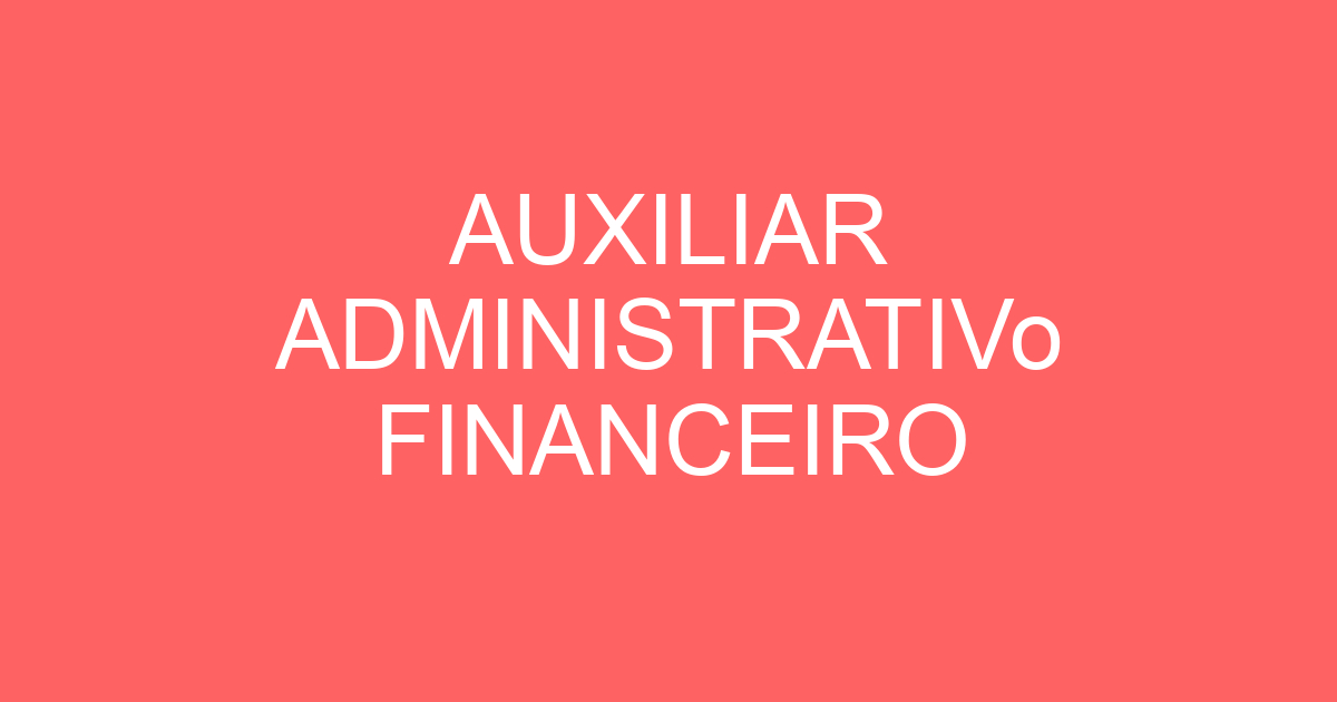 AUXILIAR ADMINISTRATIVO FINANCEIRO Emprega São José Vagas De