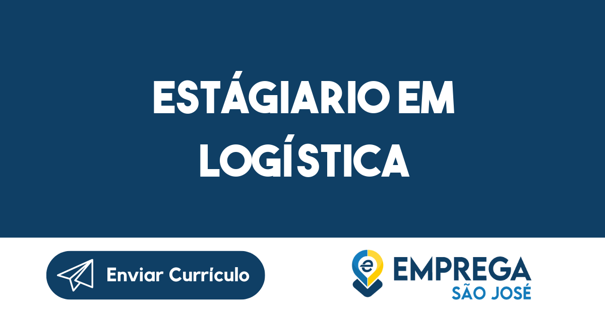 ESTÁGIARIO EM LOGÍSTICA Emprega São José Vagas De Empregos Em São