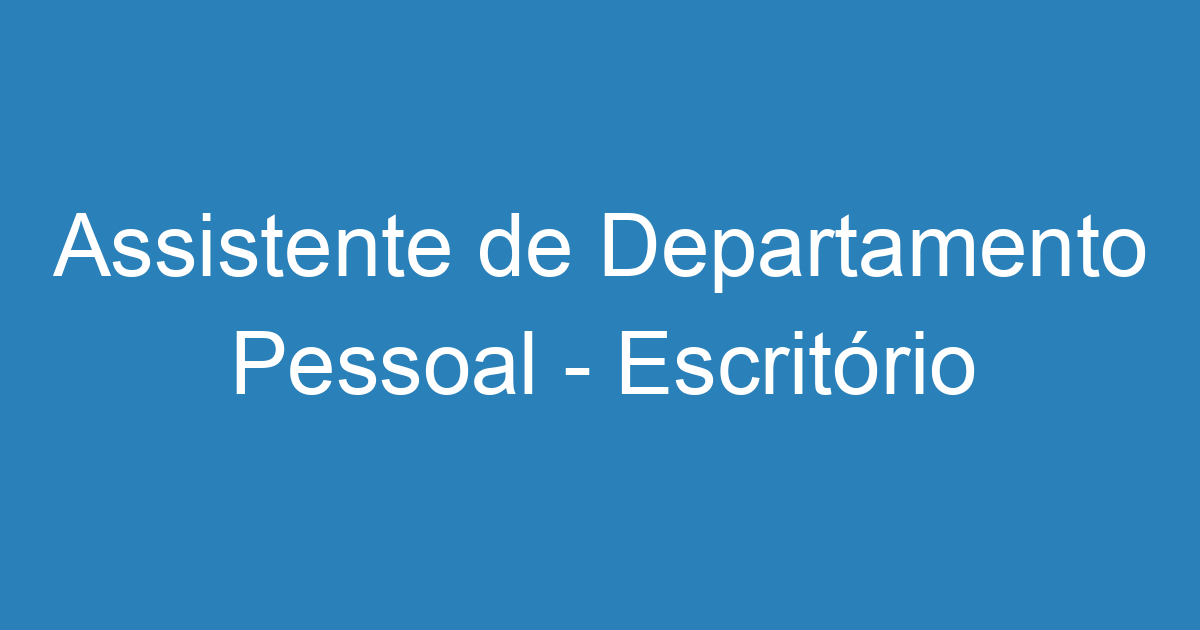 Assistente De Departamento Pessoal Escritório Contabilidade Emprega