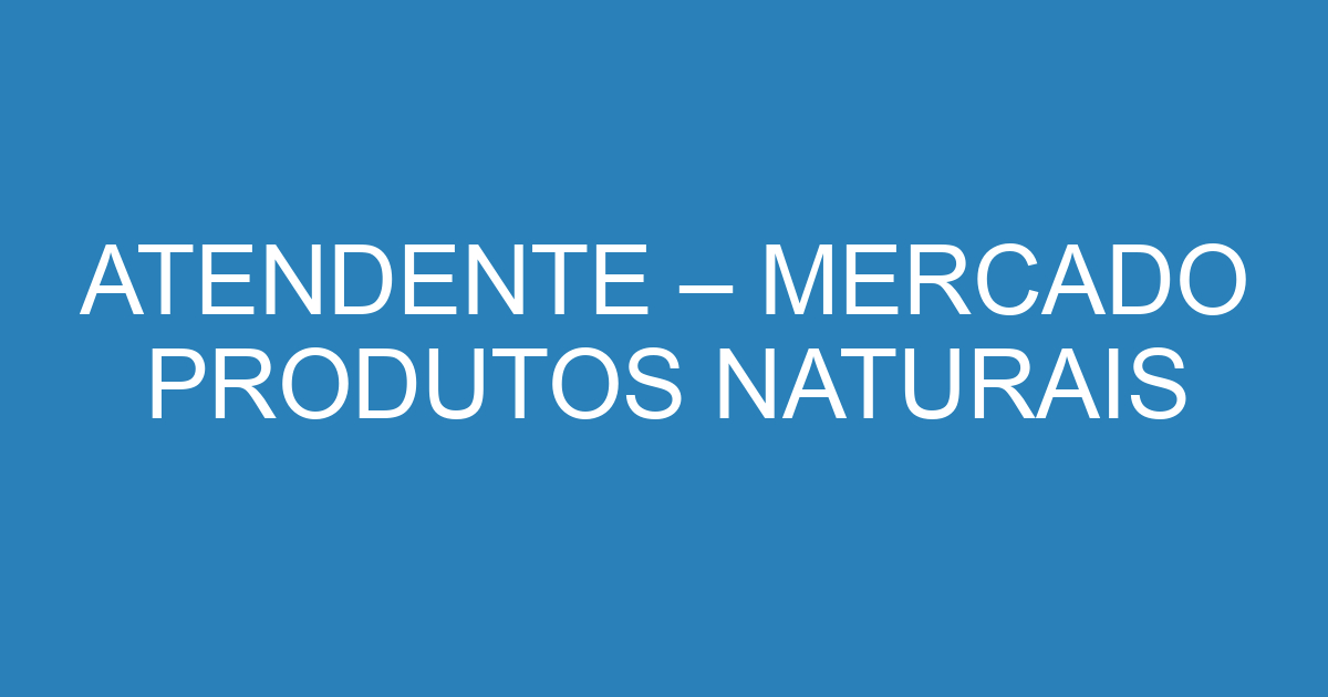 Atendente Mercado Produtos Naturais Emprega S O Jos Vagas De