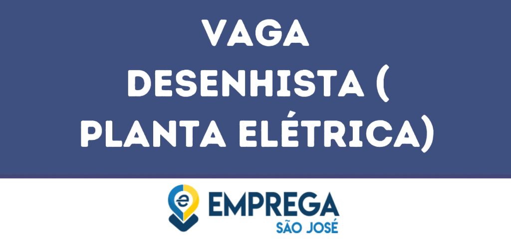 Desenhista ( Planta Elétrica)-Jacarei - Sp 1