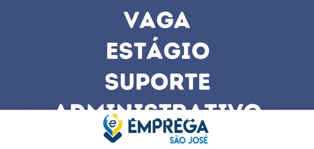 Estágio Suporte Administrativo-São José Dos Campos - Sp 1