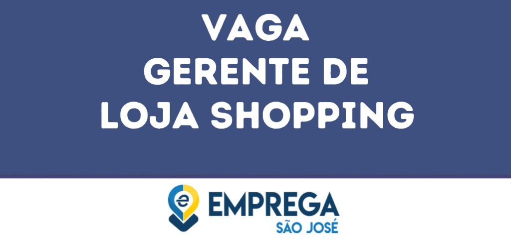 Gerente De Loja Shopping-São José Dos Campos - Sp 1