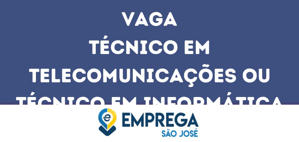 Técnico Em Telecomunicações Ou Técnico Em Informática – Ti-São José Dos Campos - Sp 1