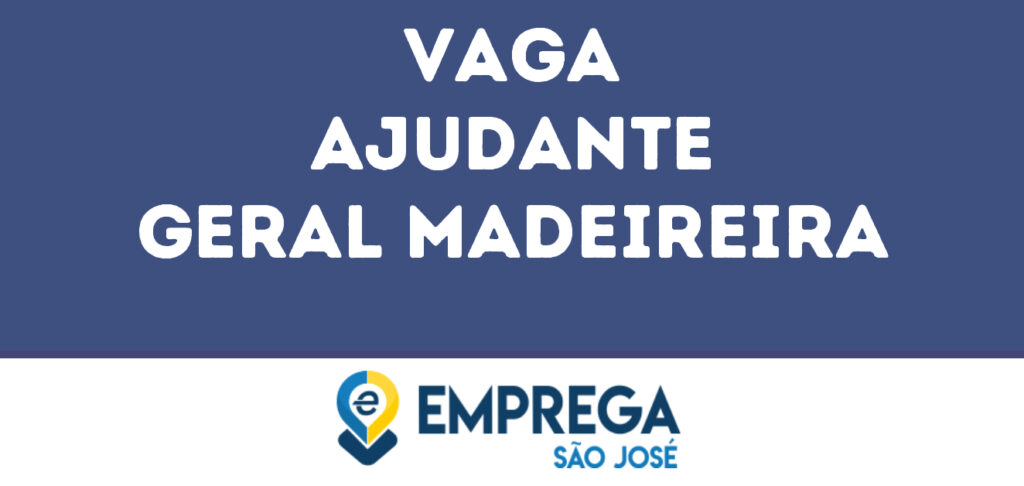 Ajudante Geral Madeireira-São José Dos Campos - Sp 1