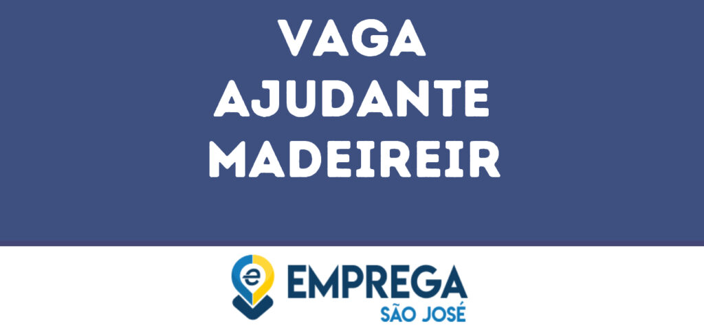 Ajudante Madeireir-São José Dos Campos - Sp 1