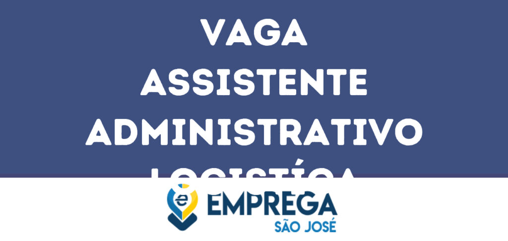 Assistente Administrativo Logistíca-Guararema - Sp 1