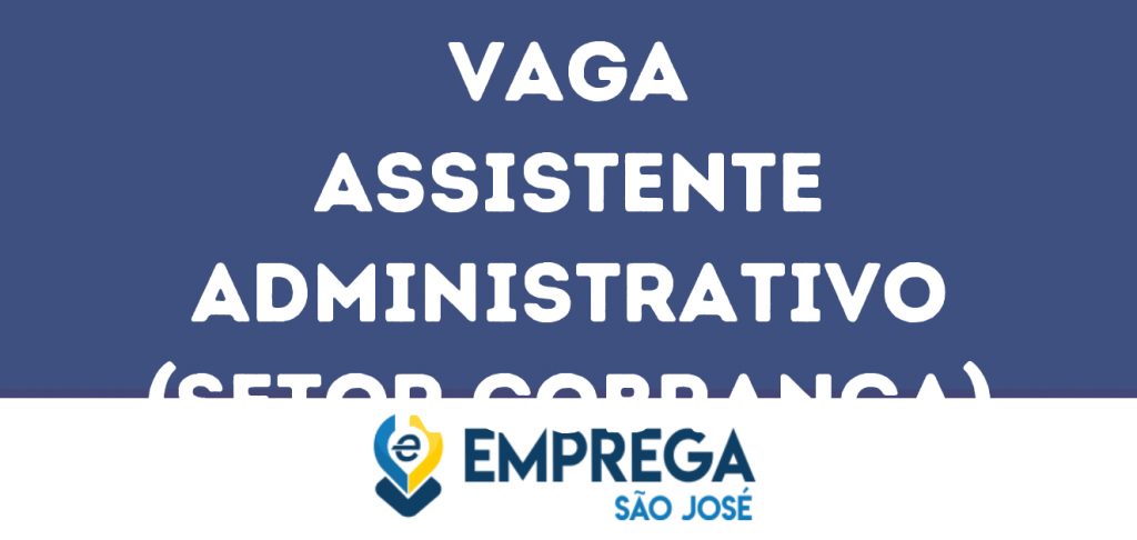 Assistente Administrativo (Setor Cobrança)-Jacarei - Sp 1