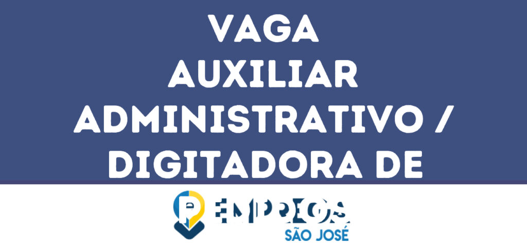 Auxiliar Administrativo / Digitadora De Pedidos-São José Dos Campos - Sp 1