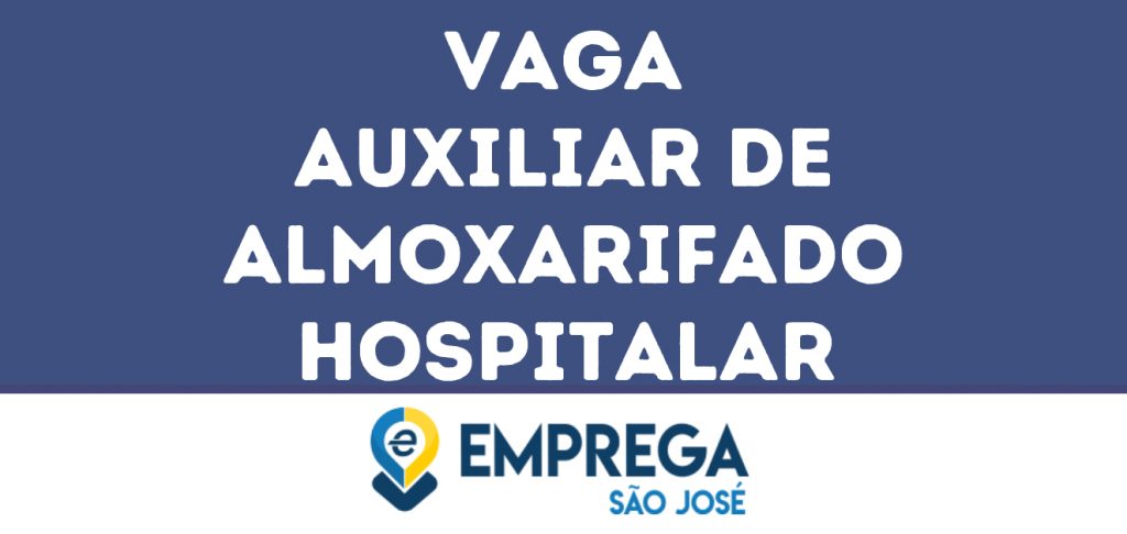 Auxiliar De Almoxarifado Hospitalar-São José Dos Campos - Sp 1