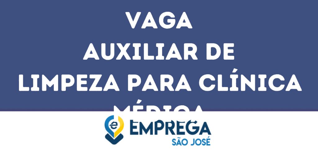 Auxiliar De Limpeza Para Clínica Médica -Jacarei - Sp 1