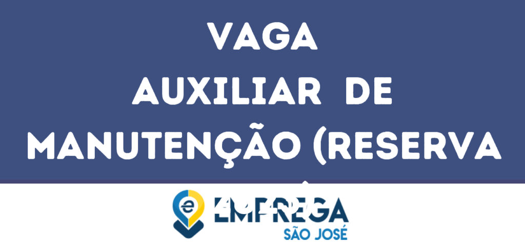 Auxiliar De Manutenção (Reserva 2023)-São José Dos Campos - Sp 1