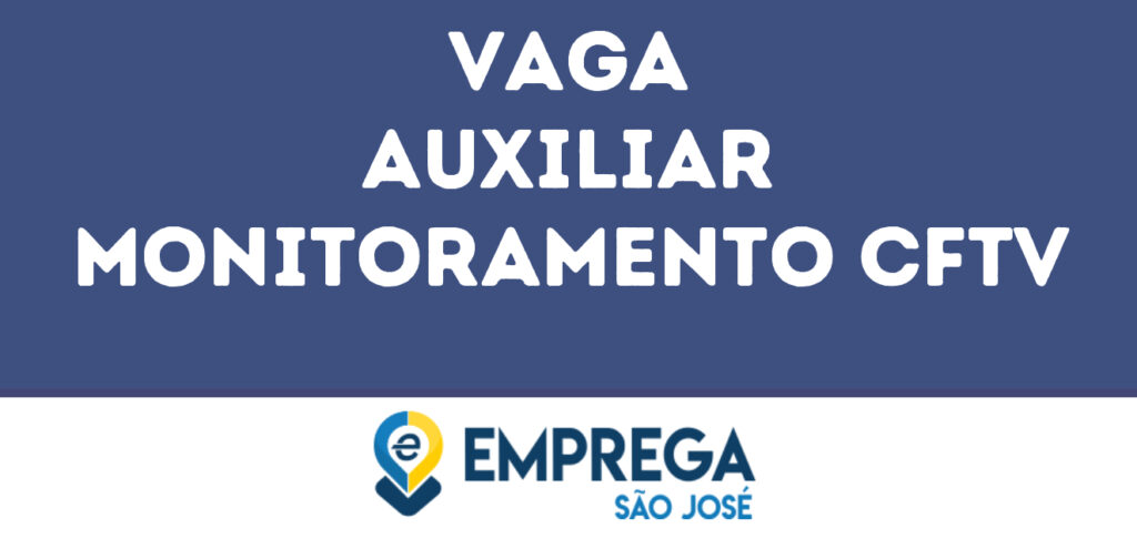 Auxiliar Monitoramento Cftv-São José Dos Campos - Sp 1