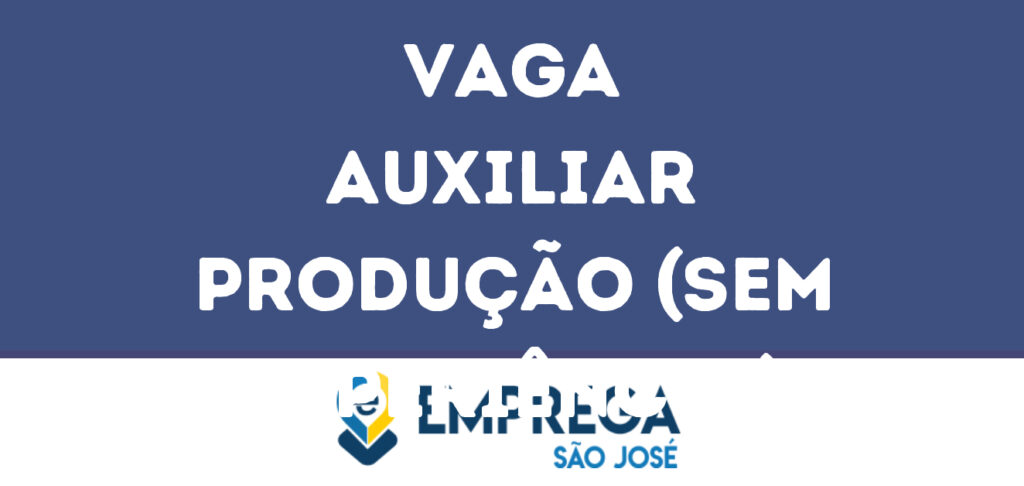 Auxiliar Produção (Sem Experiência)-São José Dos Campos - Sp 1