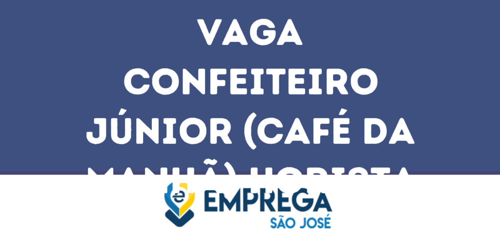 Confeiteiro Júnior (Café Da Manhã) Horista-São José Dos Campos - Sp 1