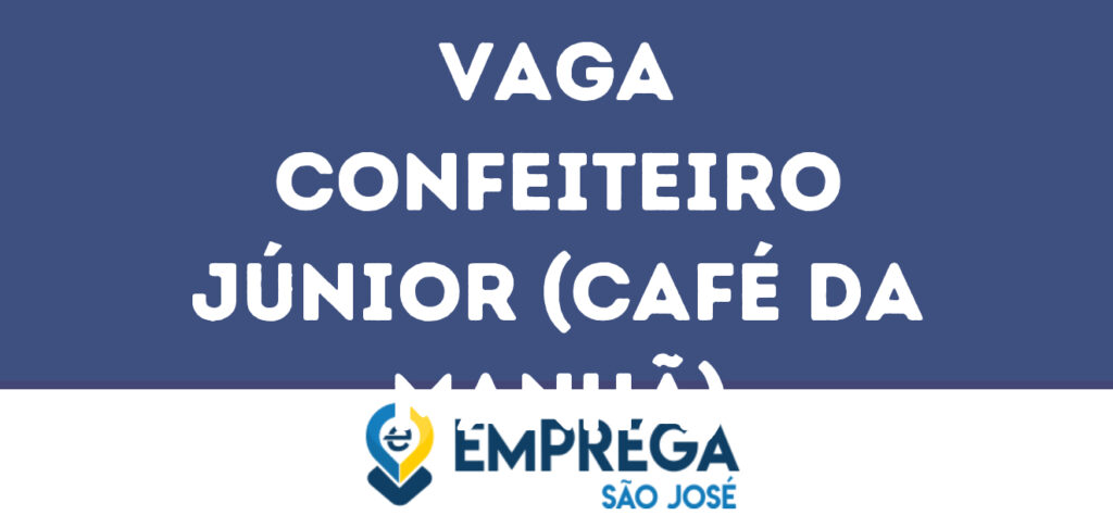 Confeiteiro Júnior (Café Da Manhã) -São José Dos Campos - Sp 1