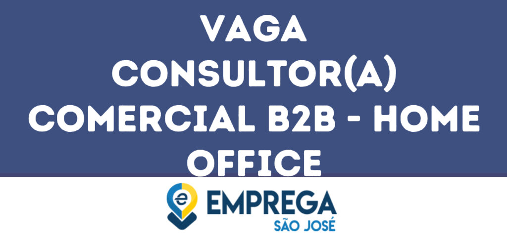 Consultor(A) Comercial B2B - Home Office-São José Dos Campos - Sp 1