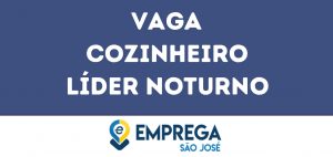 Cozinheiro Líder Noturno-São José Dos Campos - Sp 6