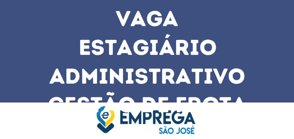 Estagiário Administrativo Gestão De Frota-Jacarei - Sp 1