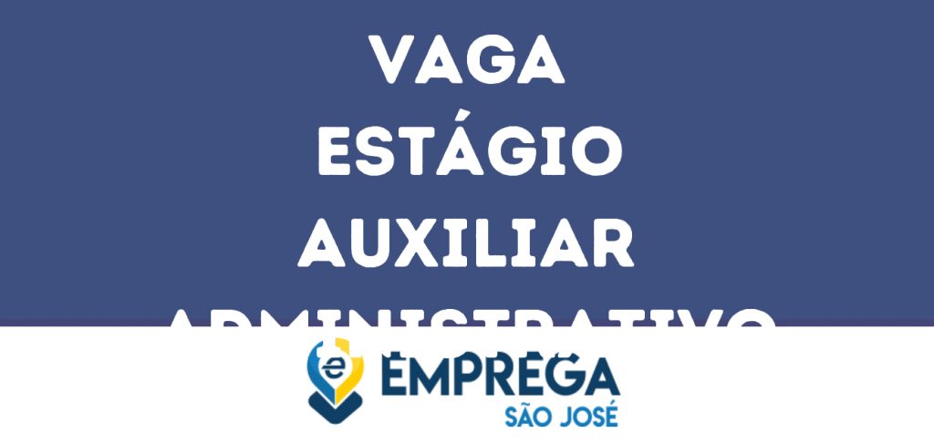 Estágio Auxiliar Administrativo-São José Dos Campos - Sp 1