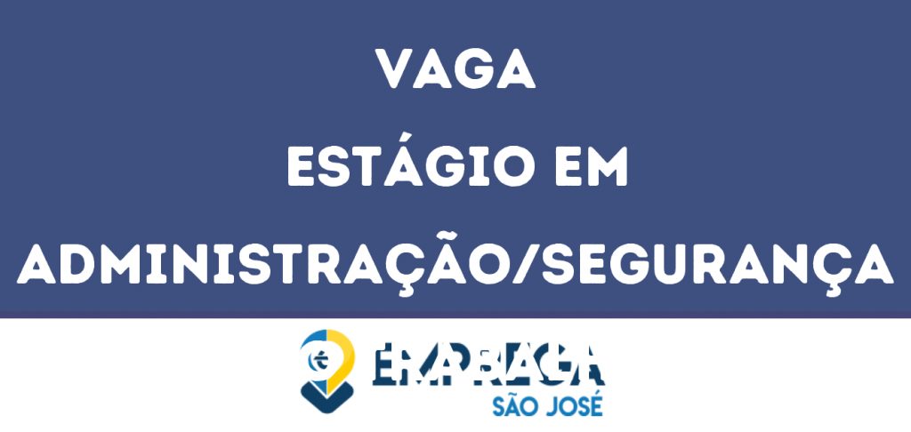 Estágio Em Administração/Segurança Do Trabalho-São José Dos Campos - Sp 1