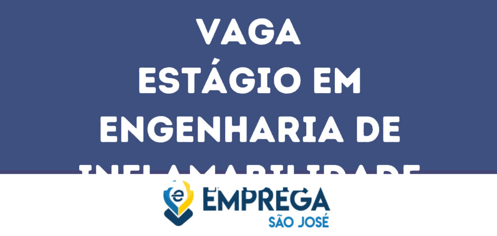 Estágio Em Engenharia De Inflamabilidade-Jacarei - Sp 1