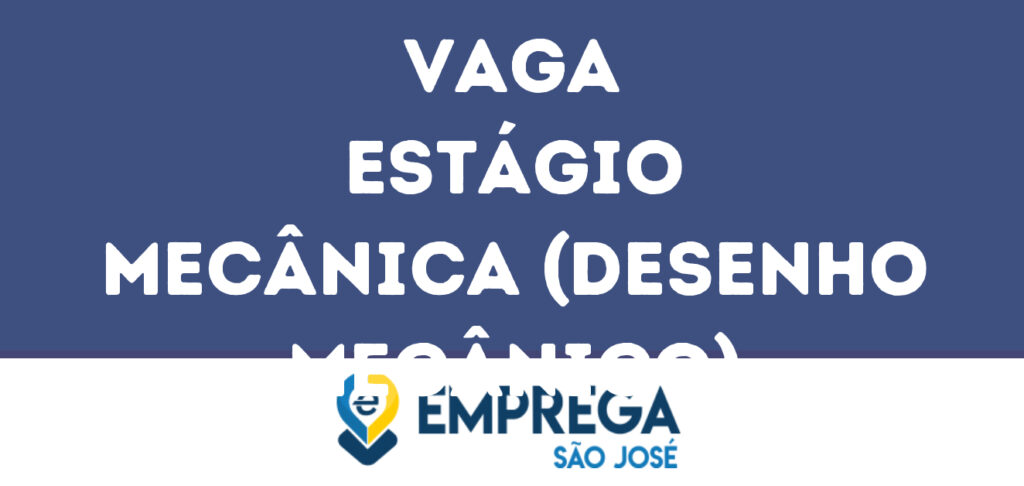 Estágio Mecânica (Desenho Mecânico)-São José Dos Campos - Sp 1