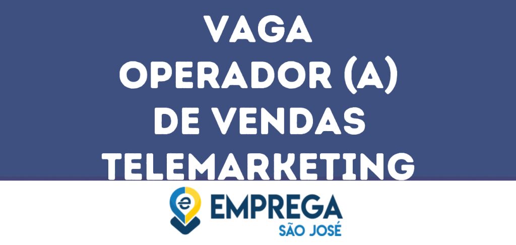 Operador (A) De Vendas Telemarketing-São José Dos Campos - Sp 1