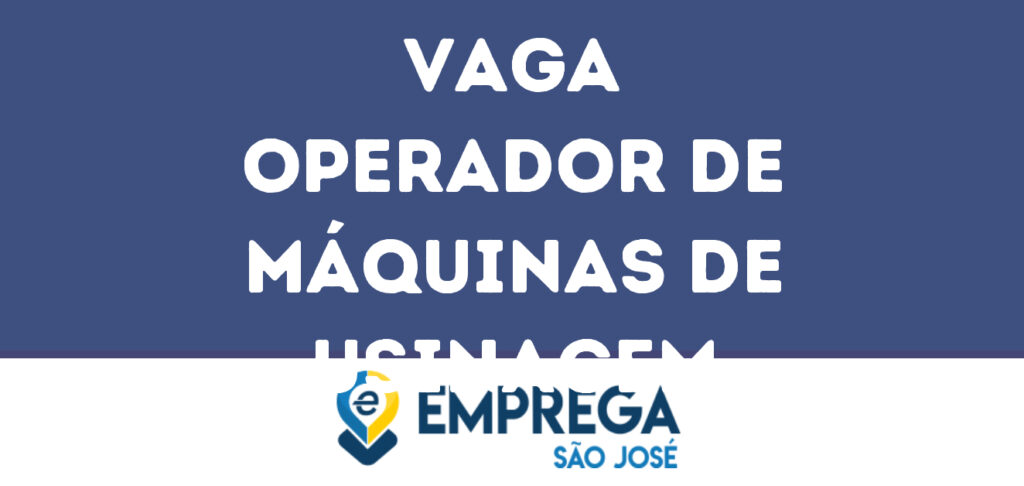 Operador De Máquinas De Usinagem-São José Dos Campos - Sp 1