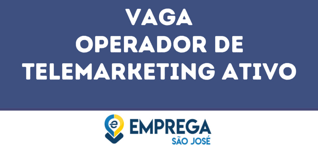 Operador De Telemarketing Ativo-São José Dos Campos - Sp 1