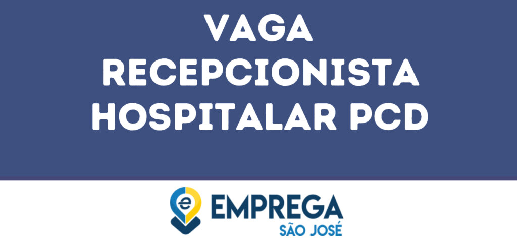 Recepcionista Hospitalar Pcd-Jacarei - Sp 1