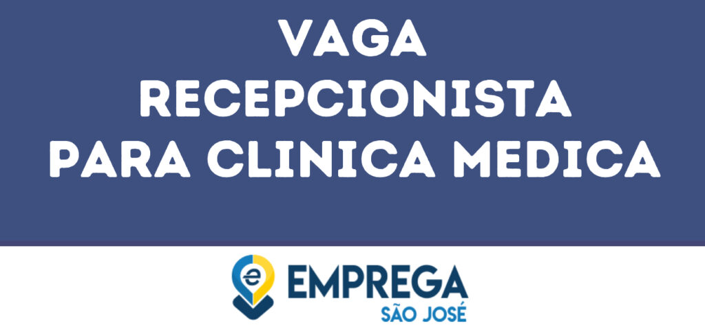 Recepcionista Para Clinica Medica-São José Dos Campos - Sp 1