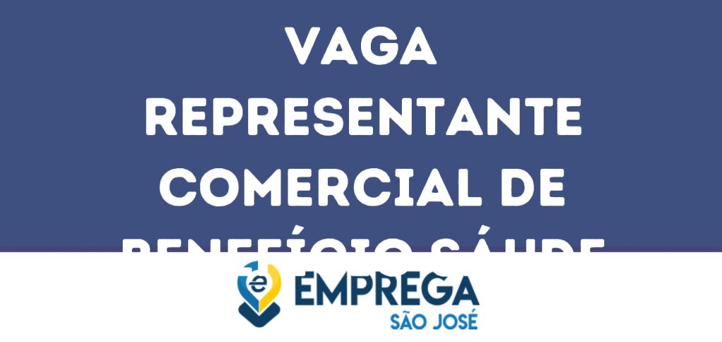 Representante Comercial De Benefício Sáude-São José Dos Campos - Sp 1