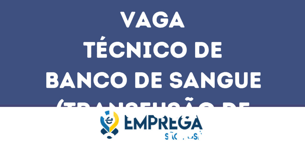 Técnico De Banco De Sangue (Transfusão De Sangue)-São José Dos Campos - Sp 1