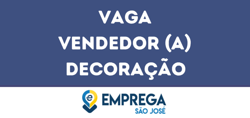 Vendedor (A) Decoração-São José Dos Campos - Sp 1