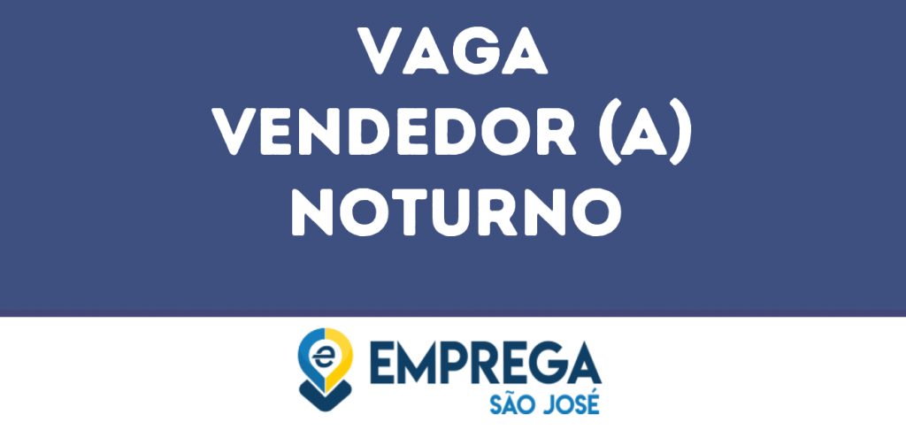 Vendedor (A) Noturno-São José Dos Campos - Sp 1