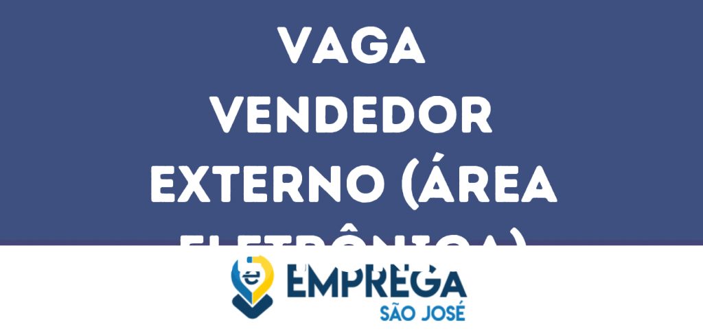 Vendedor Externo (Área Eletrônica)-São José Dos Campos - Sp 1