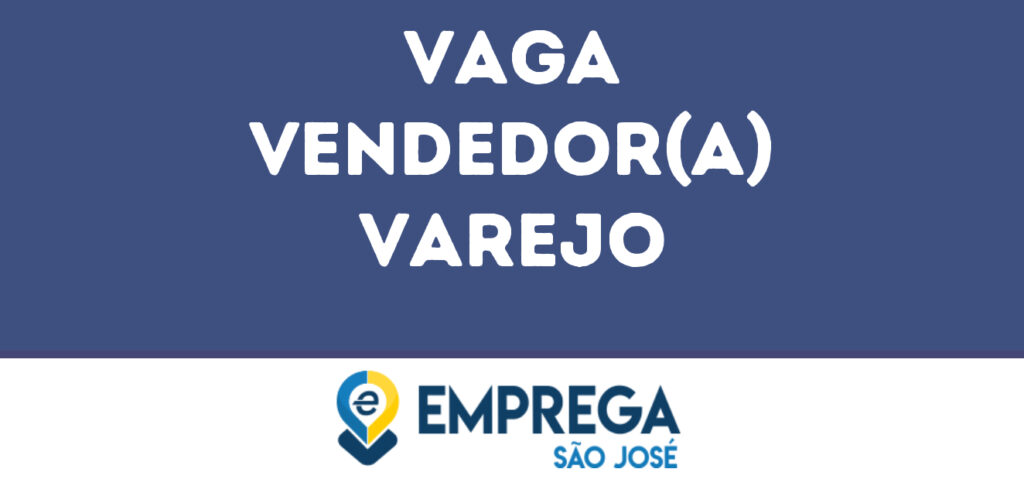 Vendedor(A) Varejo -Jacarei - Sp 1