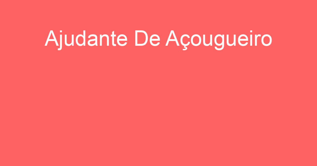 Ajudante De Açougueiro -São José Dos Campos - Sp 1