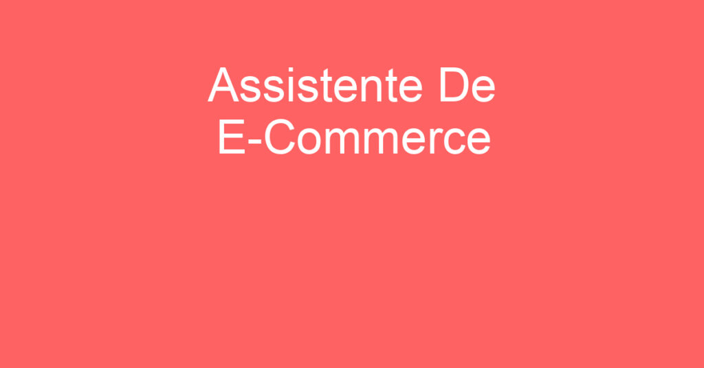 Assistente De E-Commerce-São José Dos Campos - Sp 1