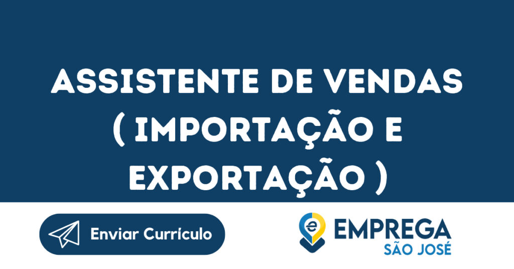 Assistente De Vendas ( Importação E Exportação )-São José Dos Campos - Sp 1