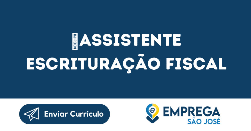  Assistente Escrituração Fiscal-São José Dos Campos - Sp 1