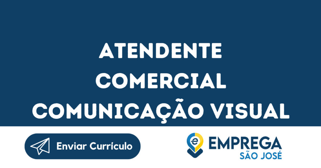 Atendente Comercial Comunicação Visual-São José Dos Campos - Sp 1