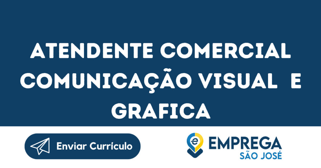 Atendente Comercial Comunicação Visual E Grafica-São José Dos Campos - Sp 1