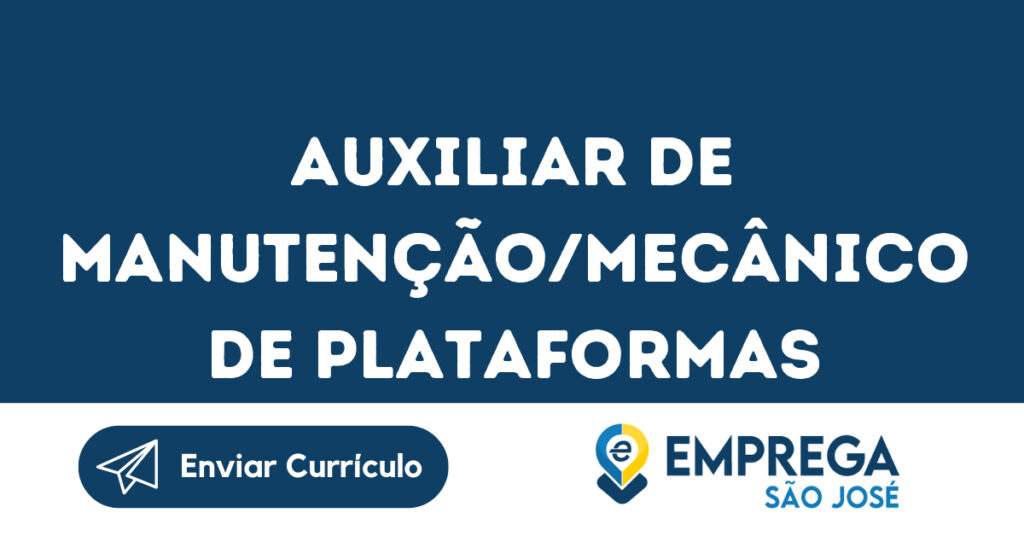 Auxiliar De Manutenção/Mecânico De Plataformas-Caçapava - Sp 1