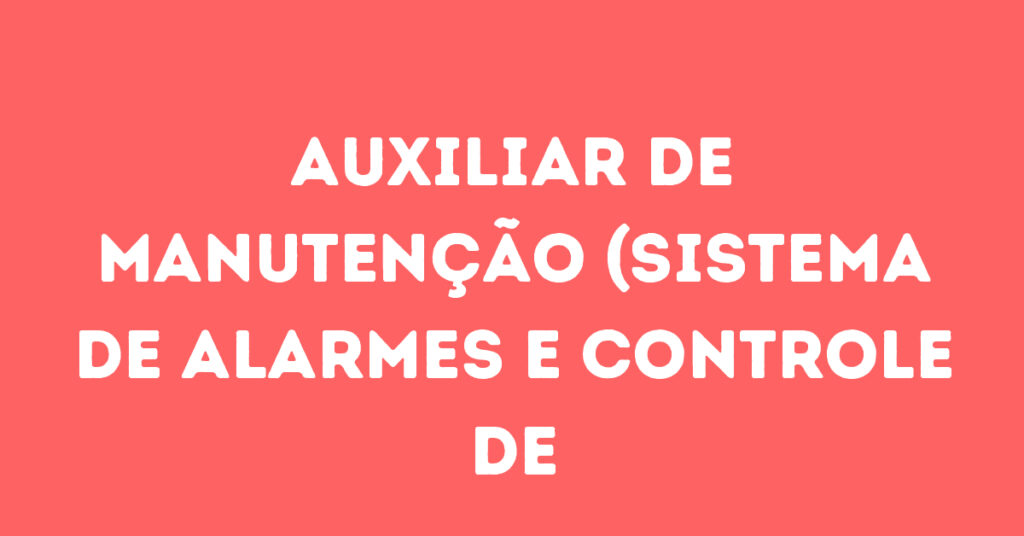 Auxiliar De Manutenção (Sistema De Alarmes E Controle De Acesso)-São José Dos Campos - Sp 1